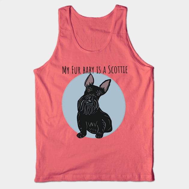 My Fur Baby Is A Scottie Tank Top by Janpaints